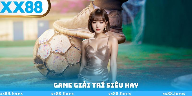 Game giải trí siêu hay